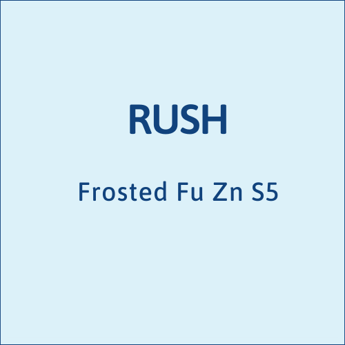RUSH Frosted Fu Zn S5